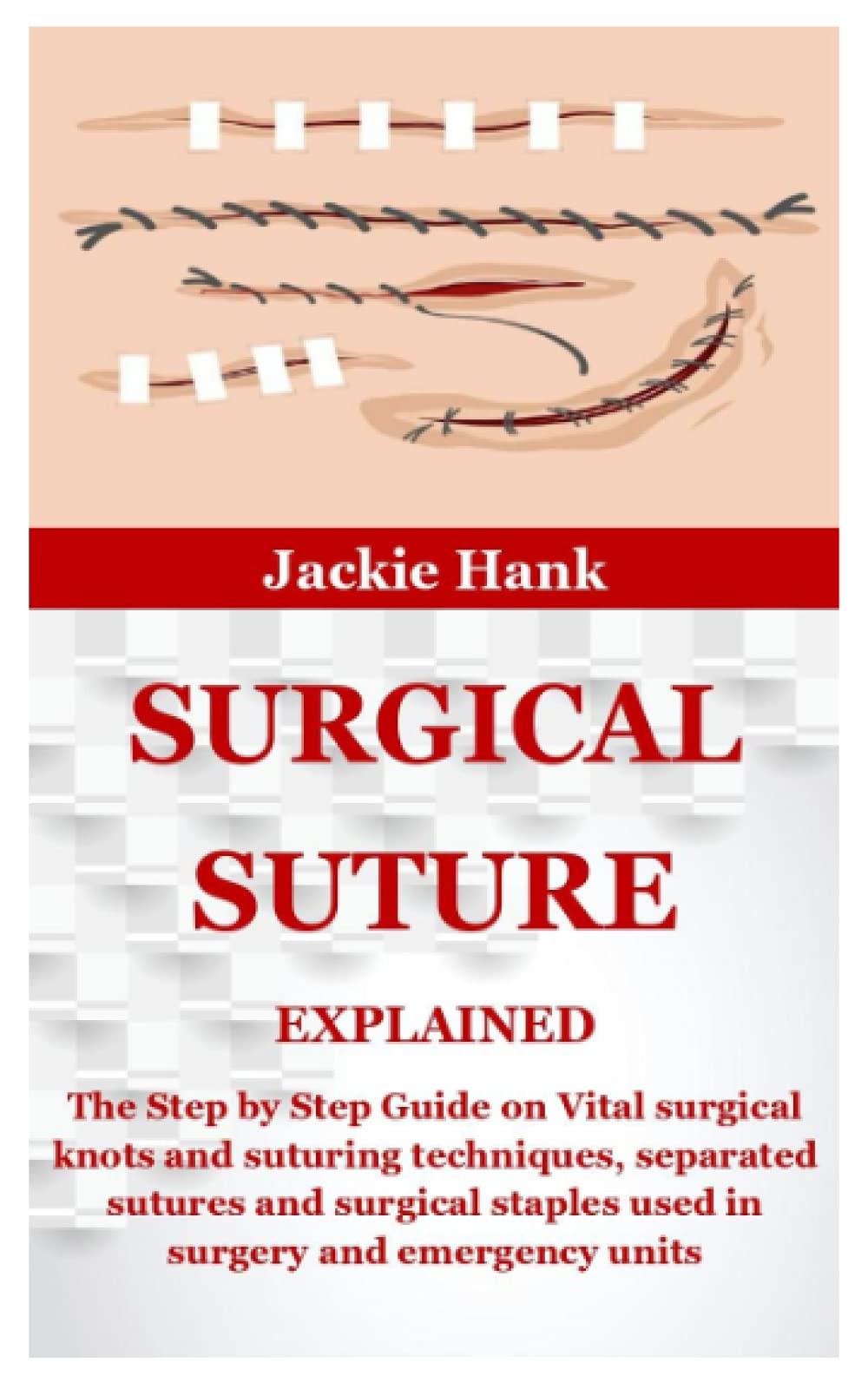 SURGICAL SUTURE EXPLAINED The Step by Step Guide on Vital surgical
