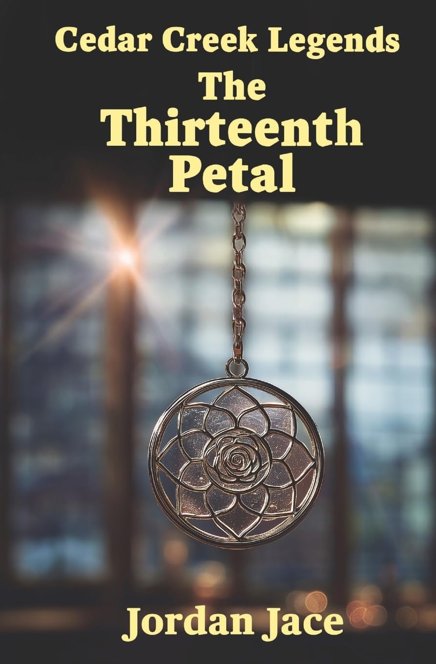 The Thirteenth Petal: Cedar Creek Legends Book One