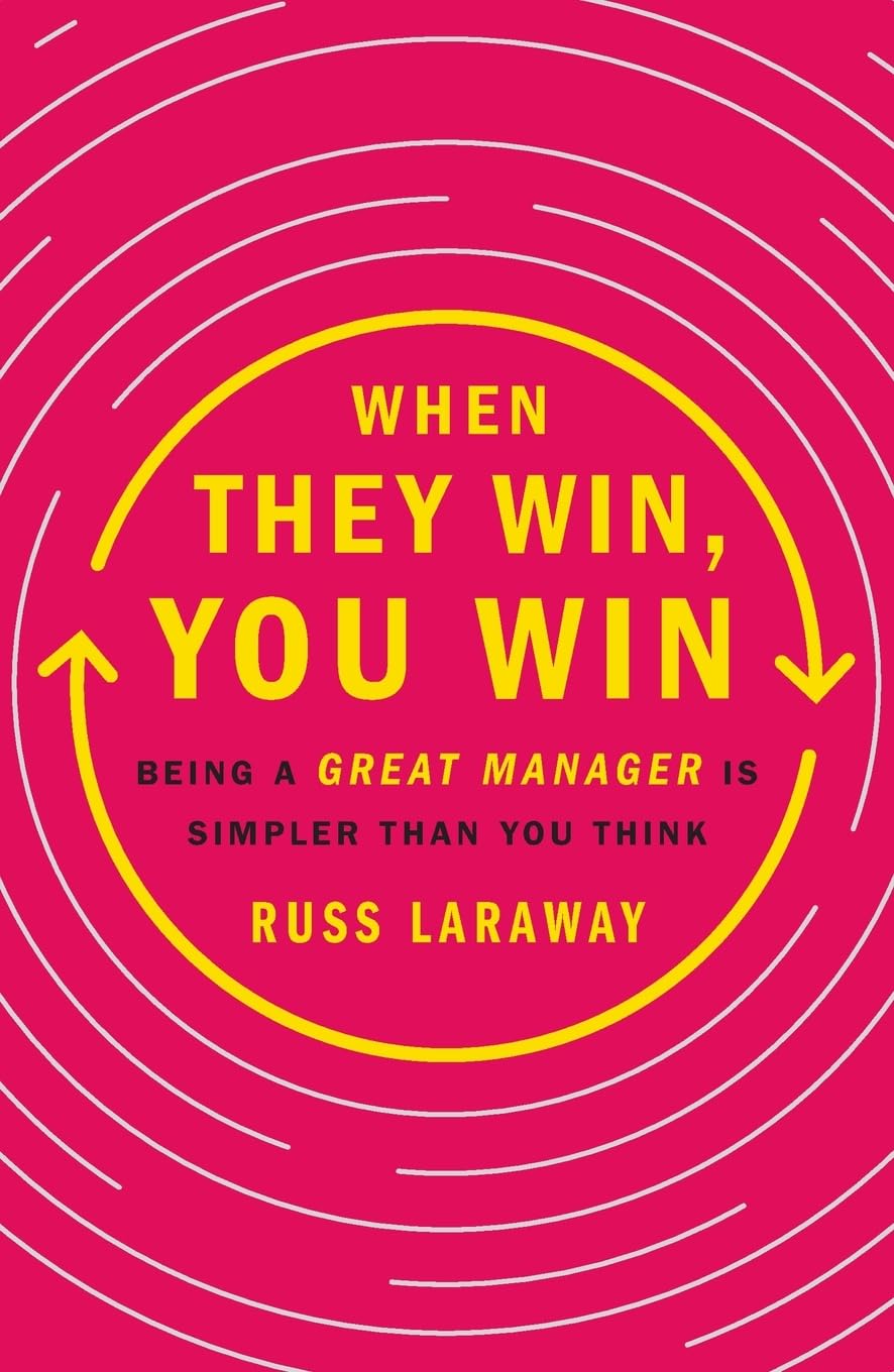 You Win When They Win: Being a Great Manager Is Simpler Than You Think