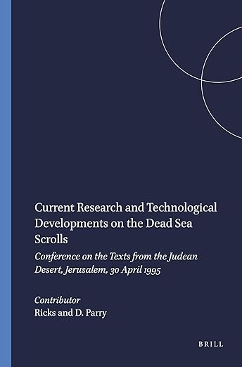 Current Research and Technological Developments on the Dead Sea Scrolls: Conference on the Texts from the Judean Desert, Jerusalem, 30 April 1995 (Studies on the Texts of the Desert of Judah, 20) - Ricks