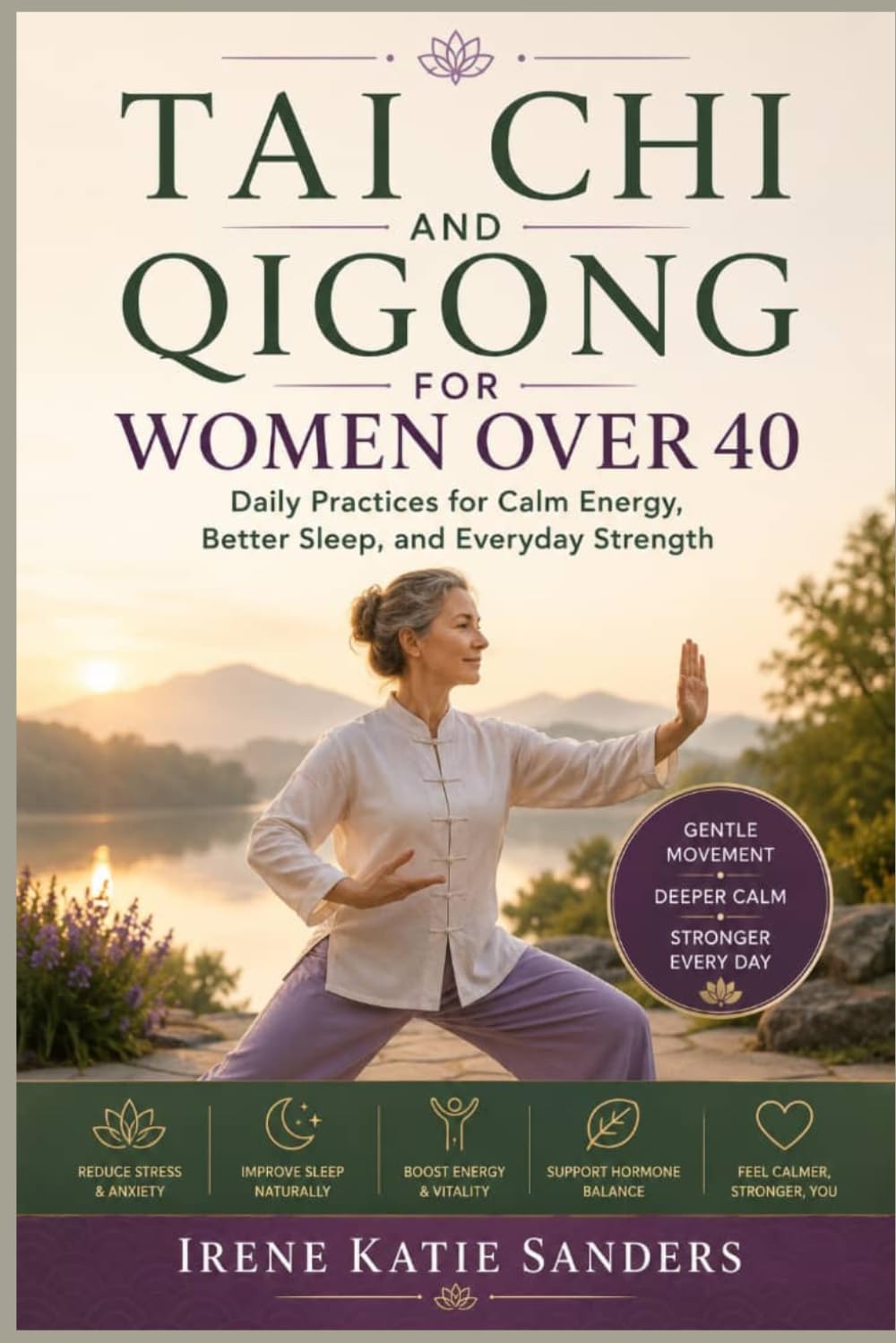 TAI CHI AND QIGONG FOR WOMEN OVER 40: Daily Practices for Calm Energy, Better Sleep, and Everyday Strength