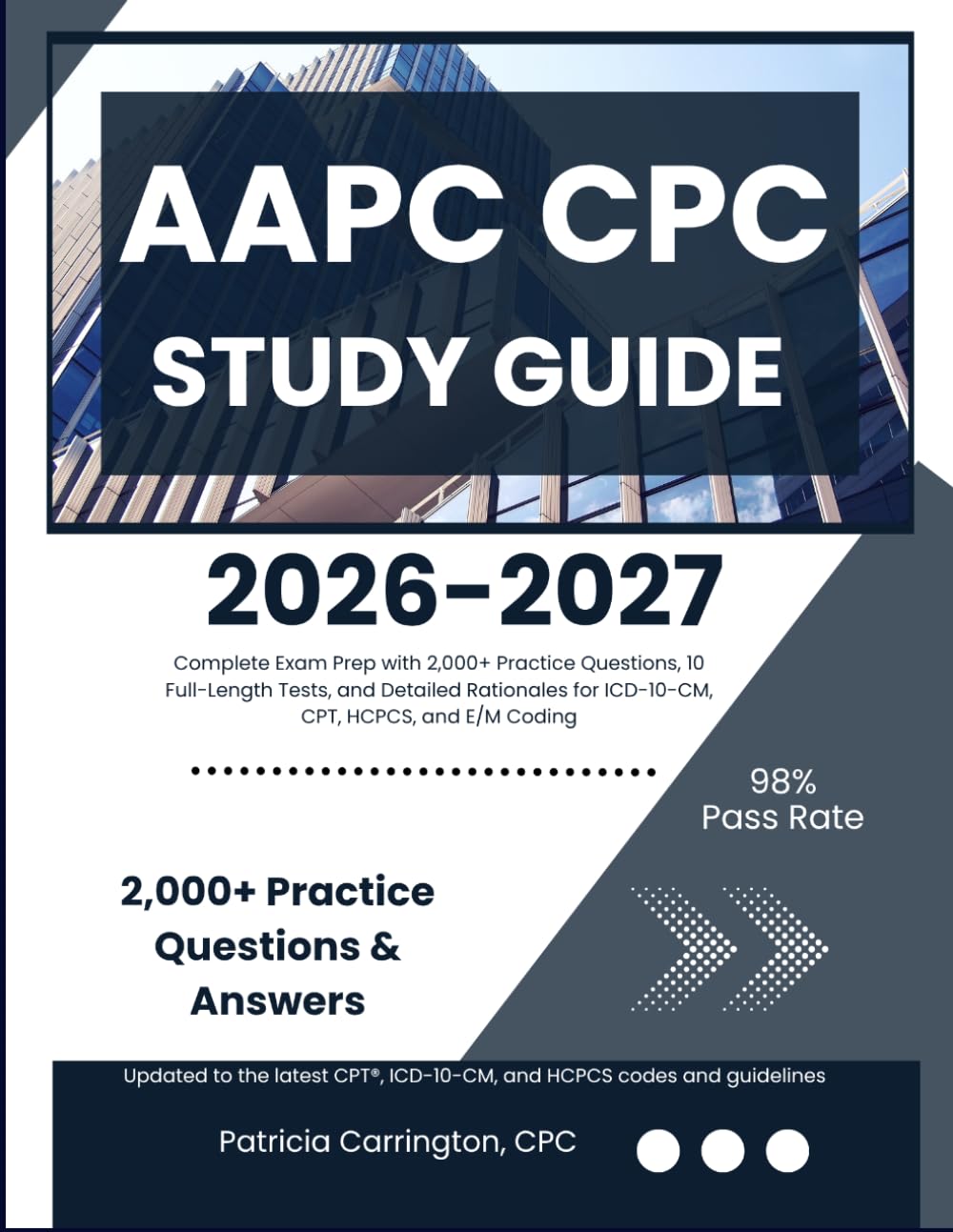 AAPC CPC Study Guide: Complete Exam Prep with 2,000+ Practice Questions, 10 Full-Length Tests, and Detailed Rationales for ICD-10-CM, CPT, HCPCS, and E/M Coding