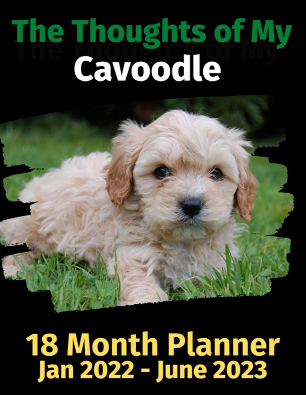 The Thoughts of My Cavoodle: 18 Month Planner Jan 2022-June 2023