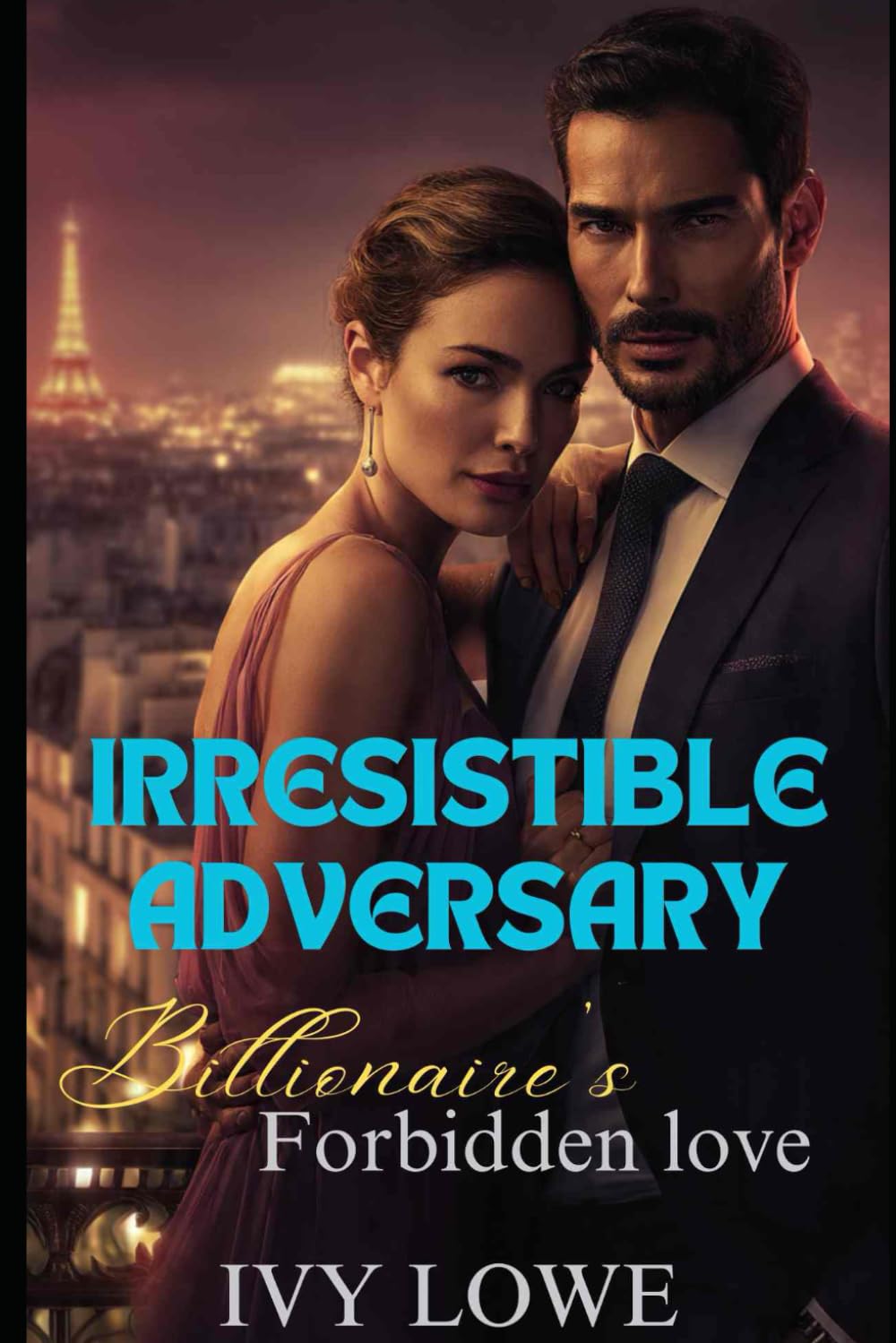 Irresistible Adversary: A Billionaire's Forbidden Love