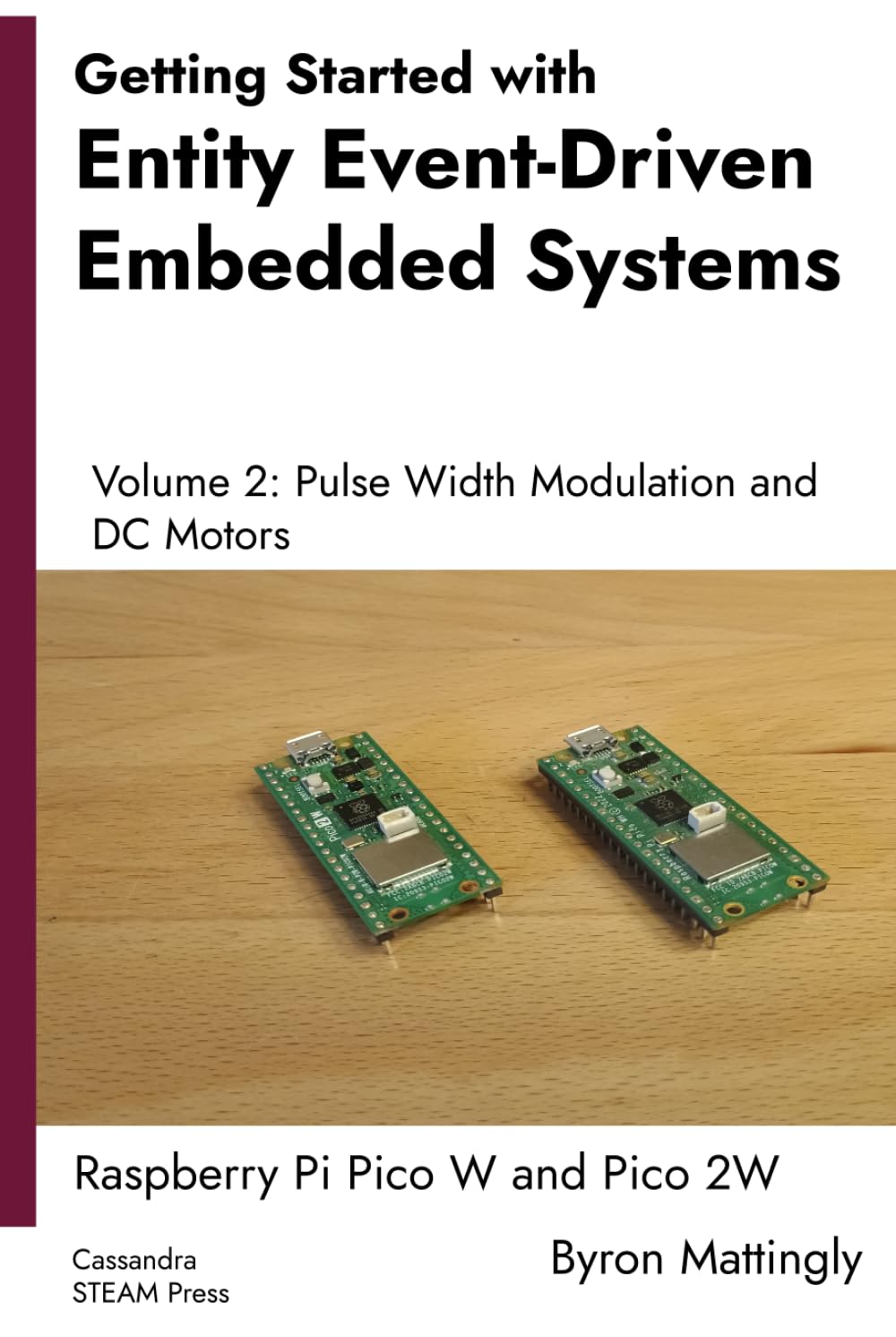 Getting Started with Entity Event-Driven Embedded Systems: Volume 2. Pulse Width Modulation and DC Motors: Pico W and Pico 2W (Getting Started with ... Systems: Raspberry Pi Pico W and Pico 2W)