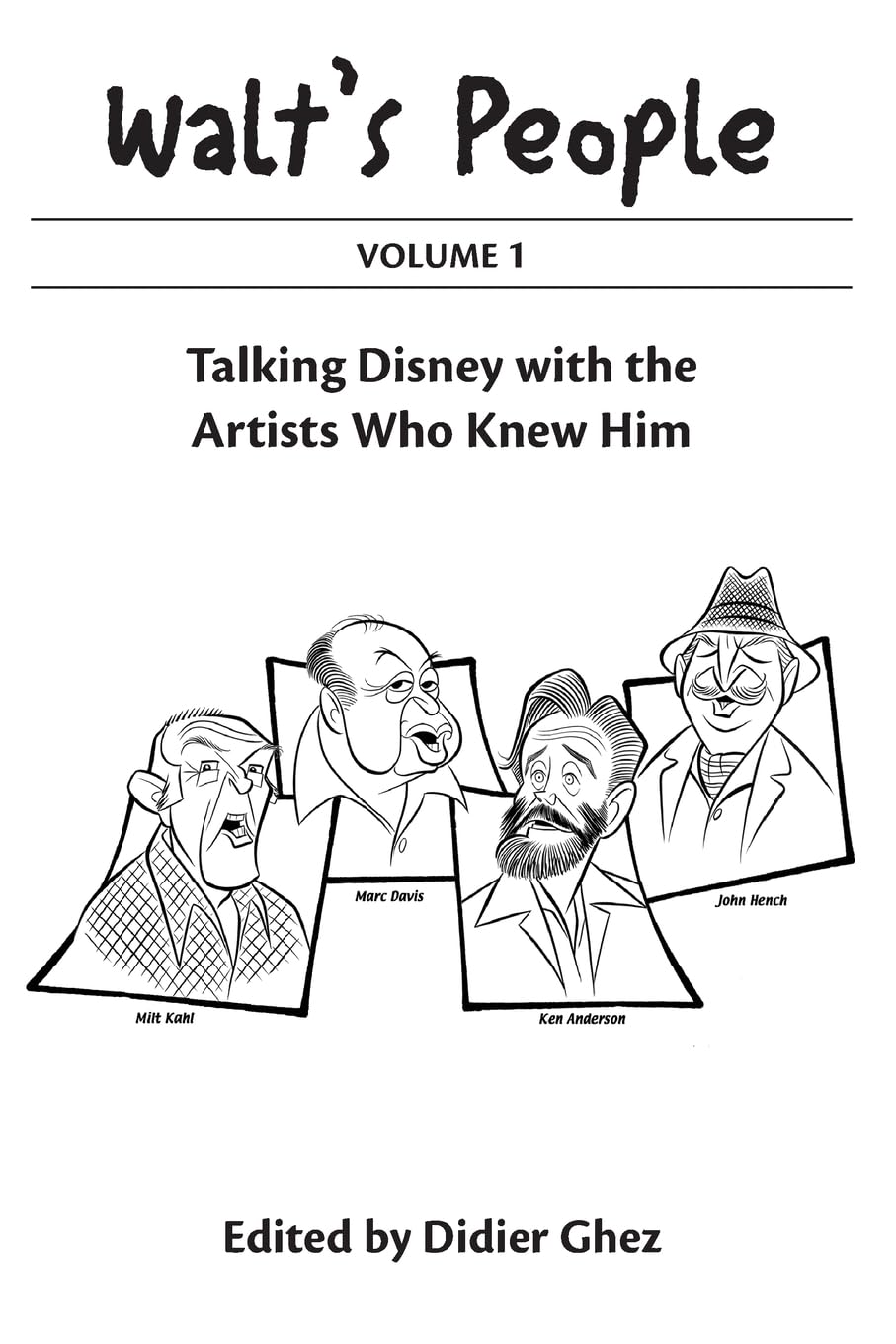 Walt's People Volume 1: Talking Disney With The Artists Who Knew Him