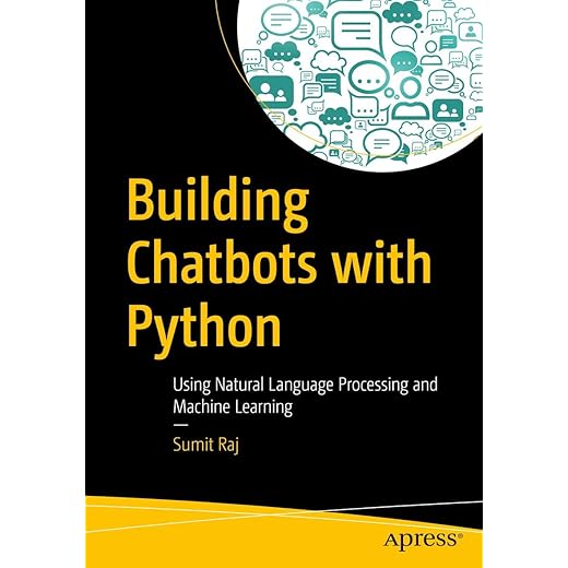 Building Chatbots with Python: Using Natural Language Processing and Machine Learning