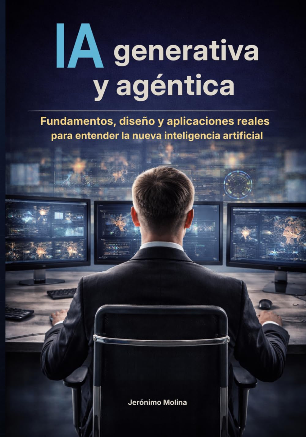 IA Generativa y Agéntica: Fundamentos, diseño y aplicaciones reales de la nueva Inteligencia Artificial