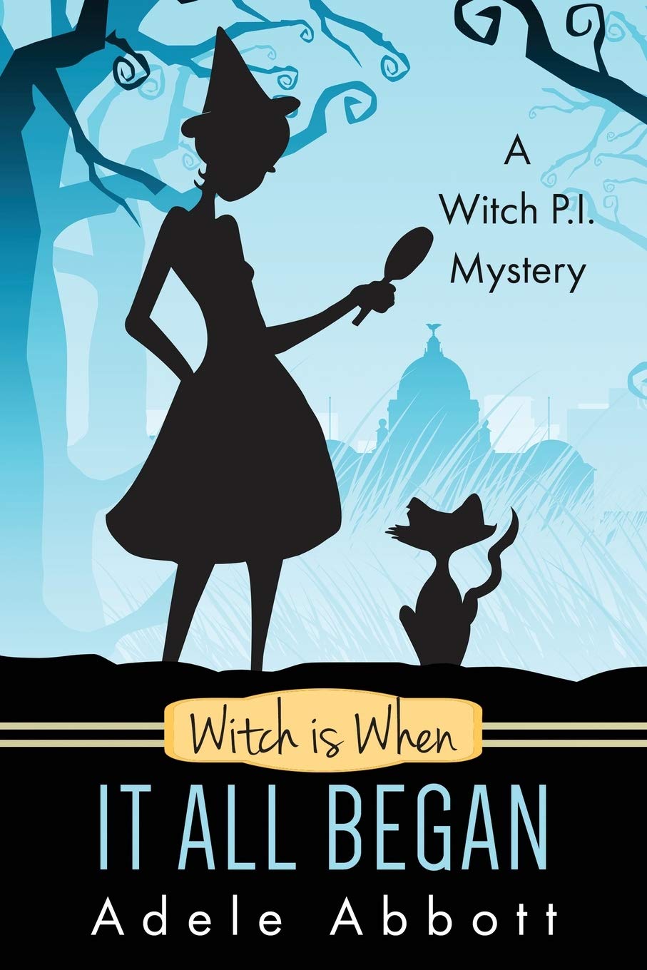 Witch Is When It All Began: Volume 1 (Witch P.I. Mysteries)