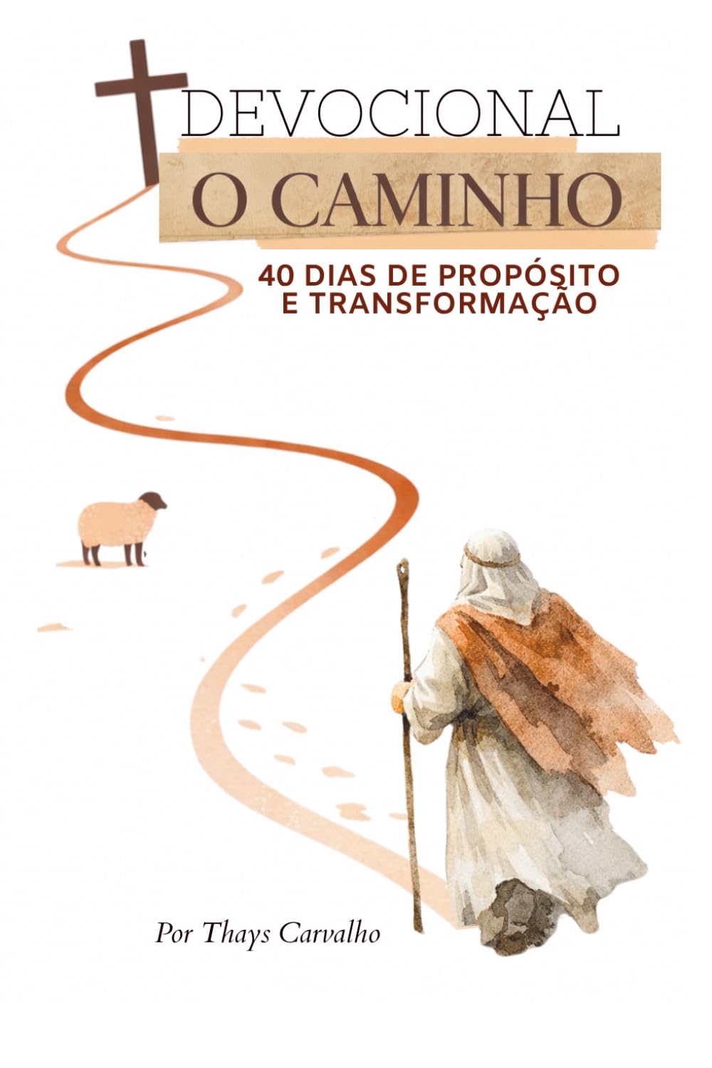 Devocional O Caminho: 40 dias de propósito e transformação