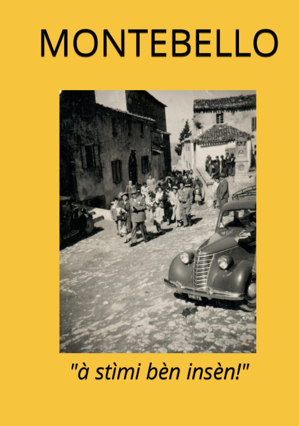 Montebello: "à stìmi bèn insèn!" (Italian Edition)