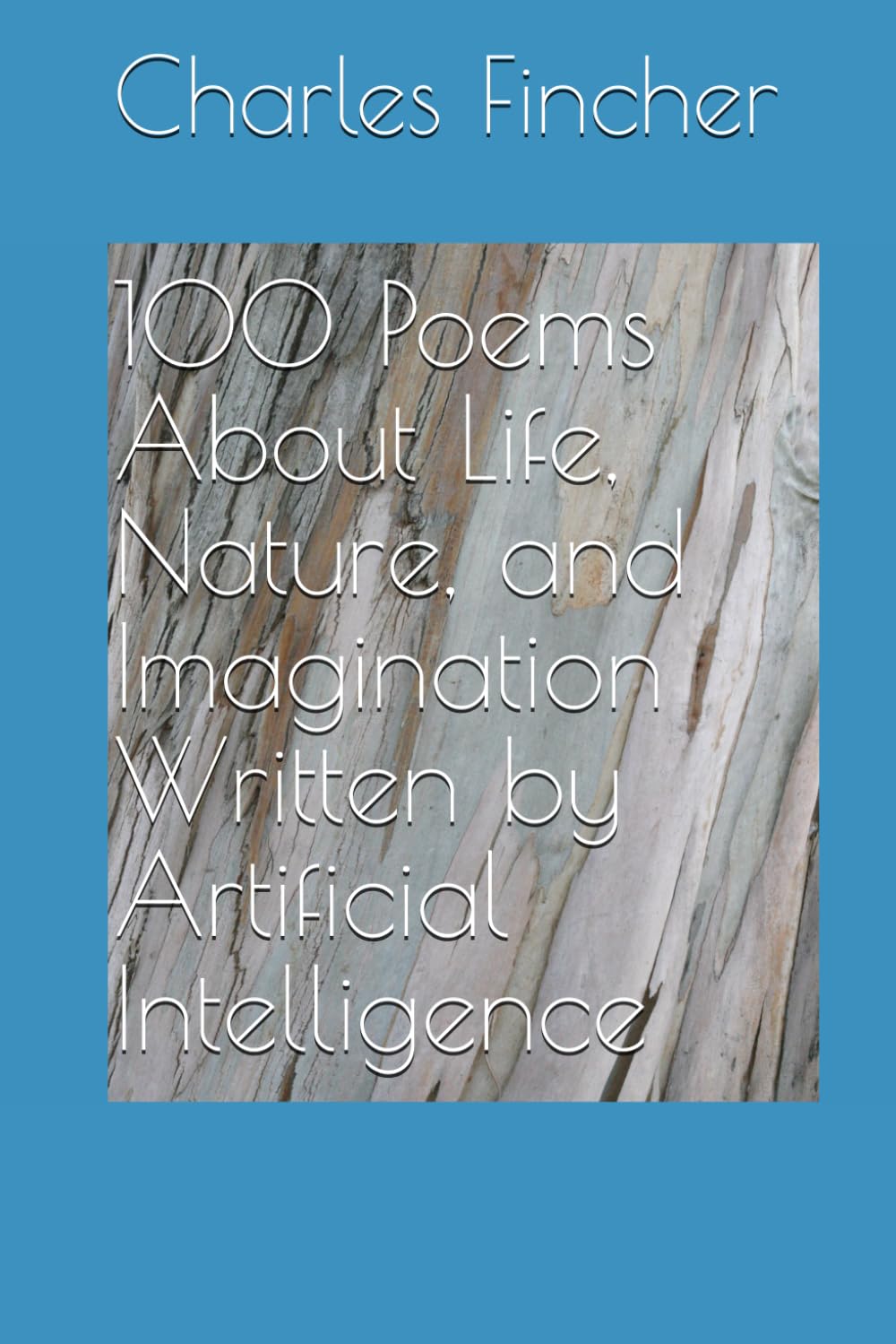 100 Poems About Life, Nature, and Imagination Written by Artificial Intelligence