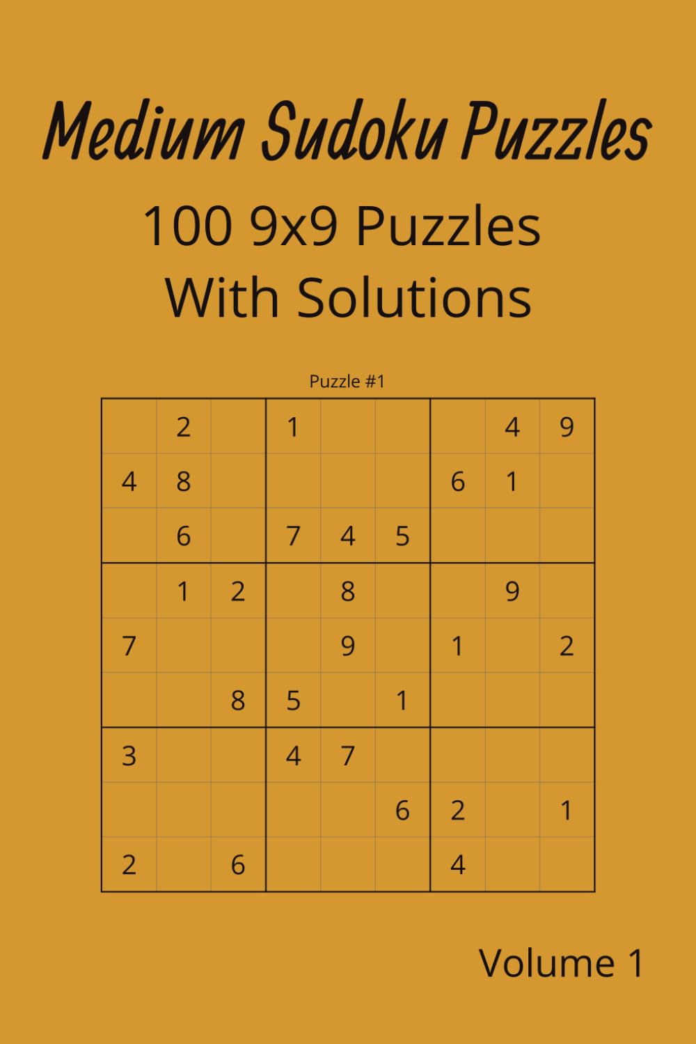 Medium Sudoku Puzzles: 100 9x9 Puzzles With Solutions