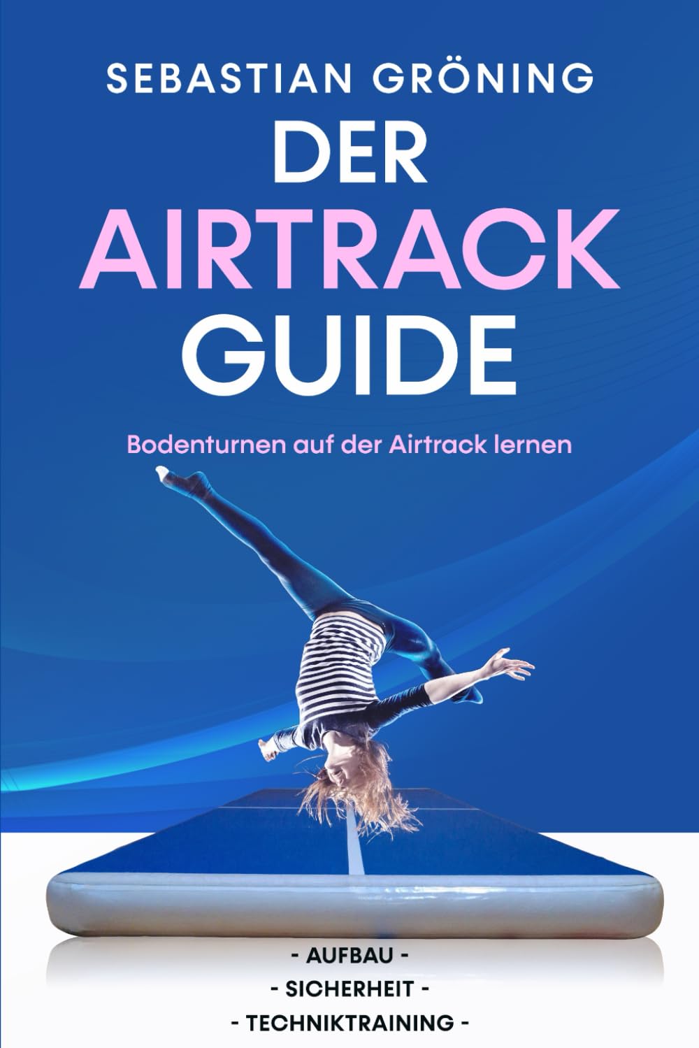 Der Airtrack Guide: Bodenturnen auf der Airtrack lernen (Turnen zuhause lernen)