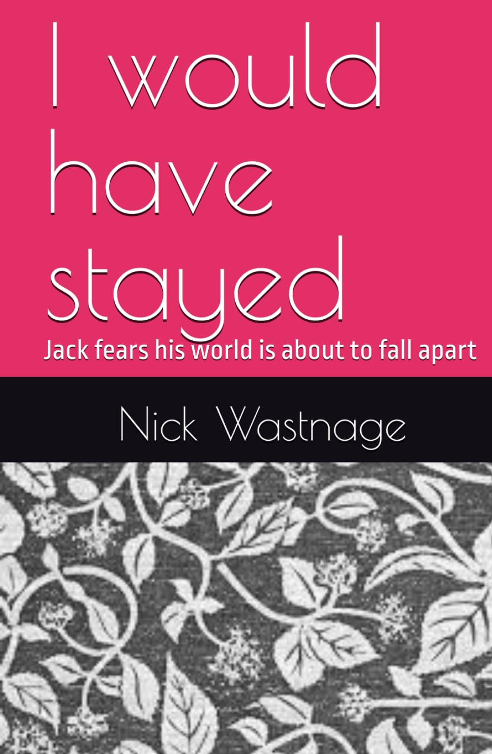 I would have stayed