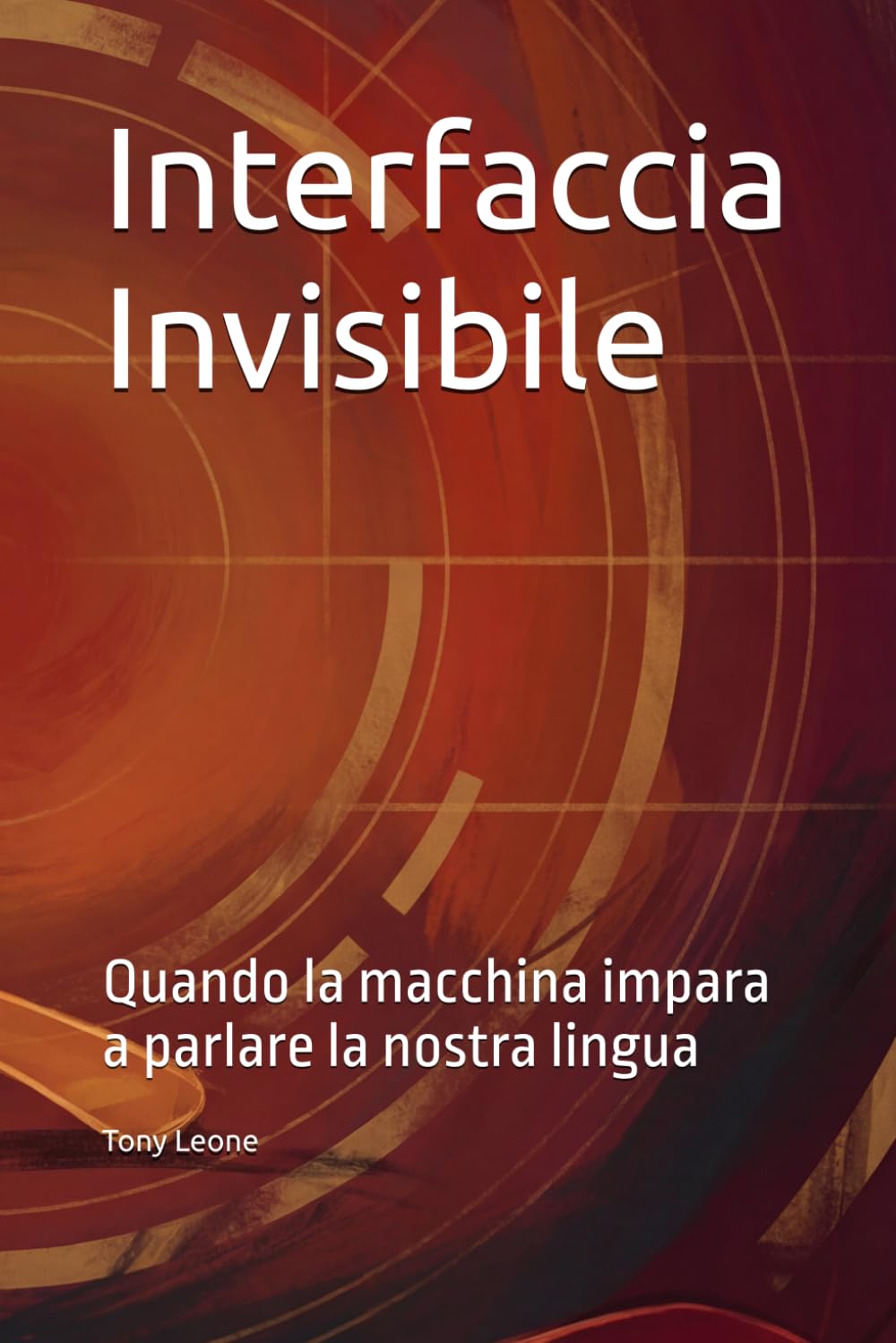 Interfaccia Invisibile: Quando la macchina impara a parlare la nostra lingua