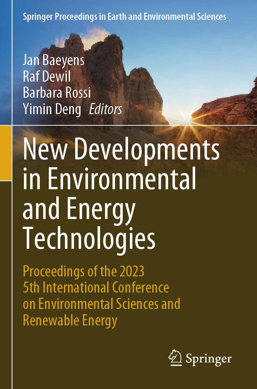 New Developments in Environmental and Energy Technologies: Proceedings of the 2023 5th International Conference on Environmental Sciences and ... in Earth and Environmental Sciences)