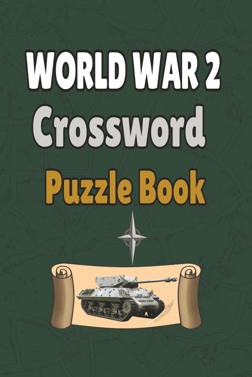 World War 2 Crossword Puzzle Book: 60 History-Themed Puzzles to Challenge Your Mind and Explore WWII Facts, Battles, and Heroes. Includes Full Solutions