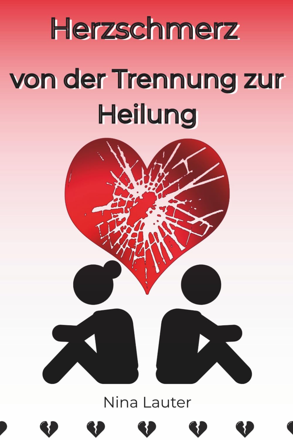Herzschmerz: von der Trennung zur Heilung