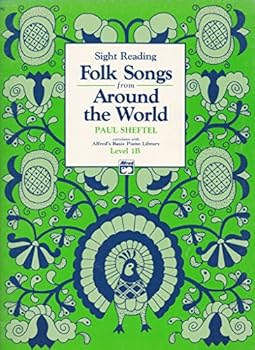 Sight Reading Folk Songs from Around the World, Level 1B (Alfred's Basic Piano Library)