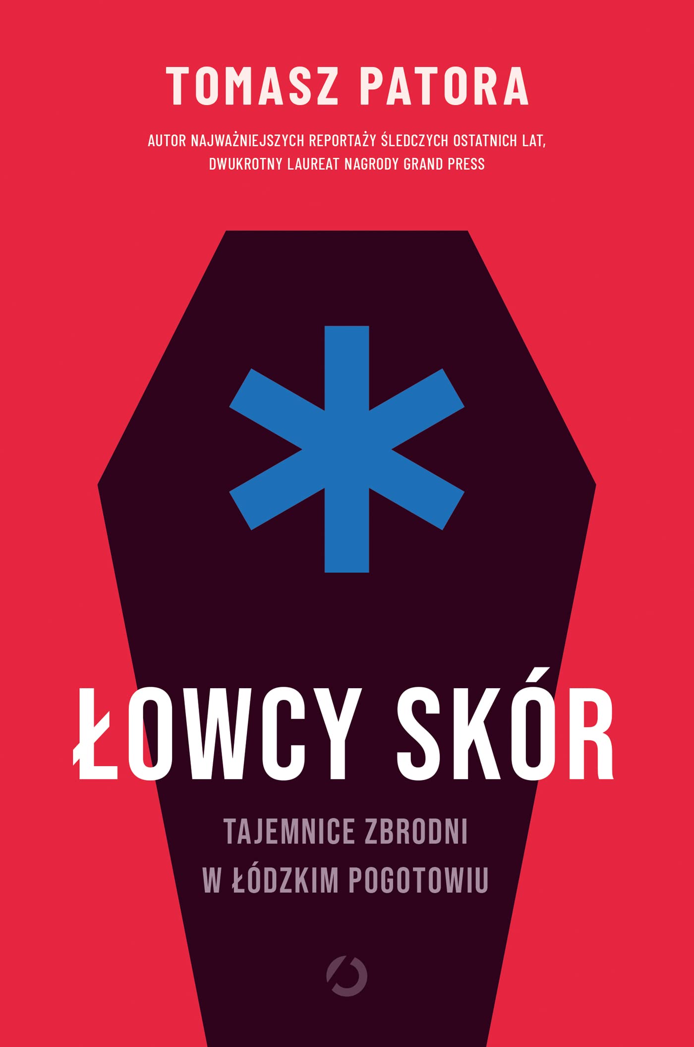 ŁOWCY SKÓR TAJEMNICE ZBRODNI W ŁÓDZKIM POGOTOWIU