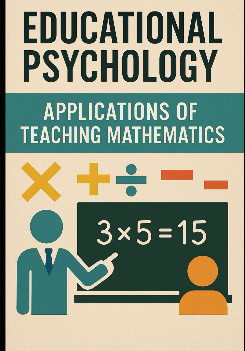 Teach Mathematical Success: Mindful Math: Applying Psychology to Transform Instruction