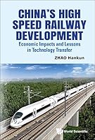 China's High Speed Railway Development: Economic Impacts and Lessons in Technology Transfer 9819805678 Book Cover