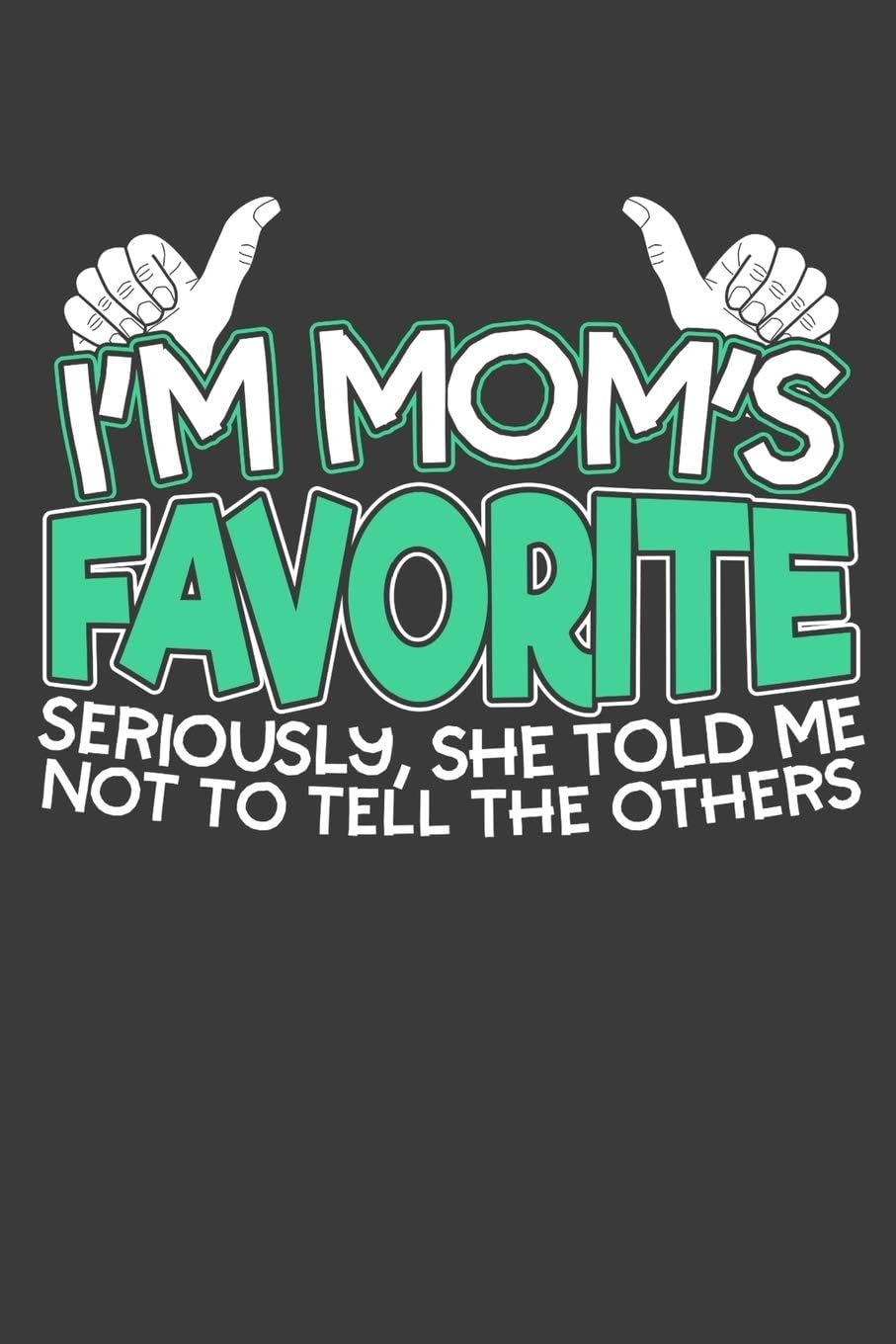 I'm Mom's Favorite: 120 Seiten (6x9 Zoll) Punktraster Notizbuch für Mamas Liebling Freunde I Familie Dot Grid Pünktchen Schreibheft I Liebling Tagebuch Gepunktete Seiten (German Edition)