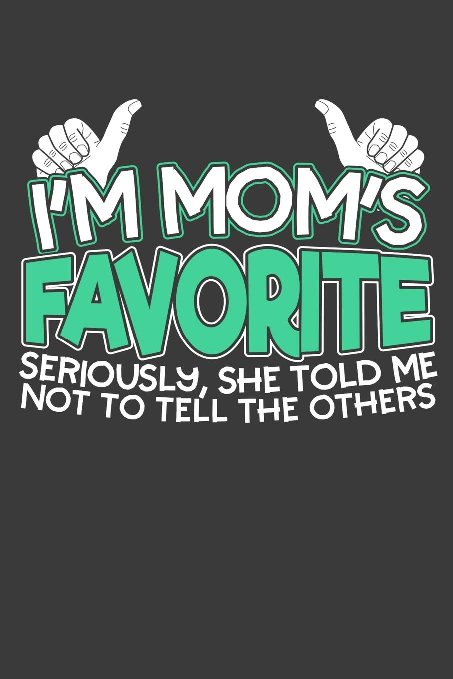 I'm Mom's Favorite: 120 Seiten (6x9 Zoll) Punktraster Notizbuch für Mamas Liebling Freunde I Familie Dot Grid Pünktchen Schreibheft I Liebling Tagebuch Gepunktete Seiten (German Edition)