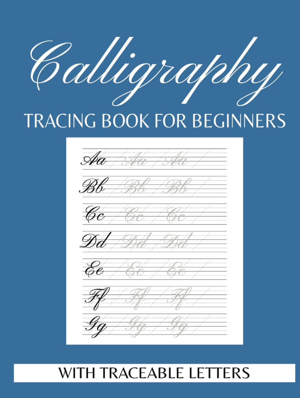 Calligraphy Practice Tracing Book: Uppercase, Lowercase, and Blank Pages for Writing: Practice Sheets for Beginners with Traceable Letters - Practice ... | Gift for Birthdays, Anniversary, Vacations