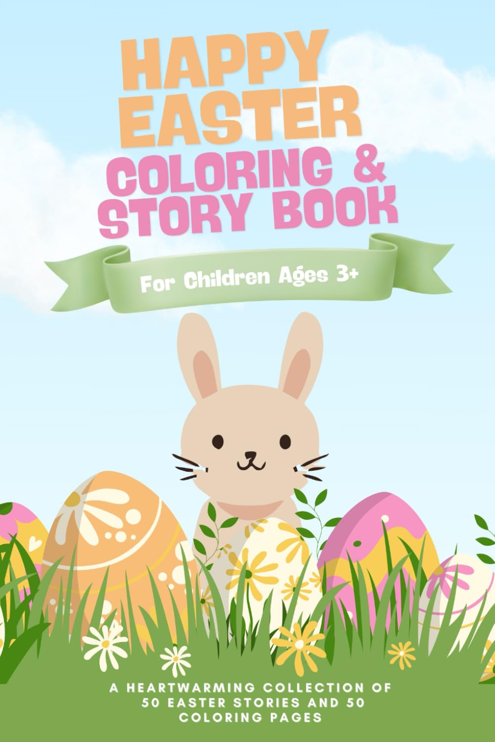 Happy Easter – The Big Colouring and Story Book: With 50 heartwarming Easter stories and 50 colouring pictures for children aged 3 and above