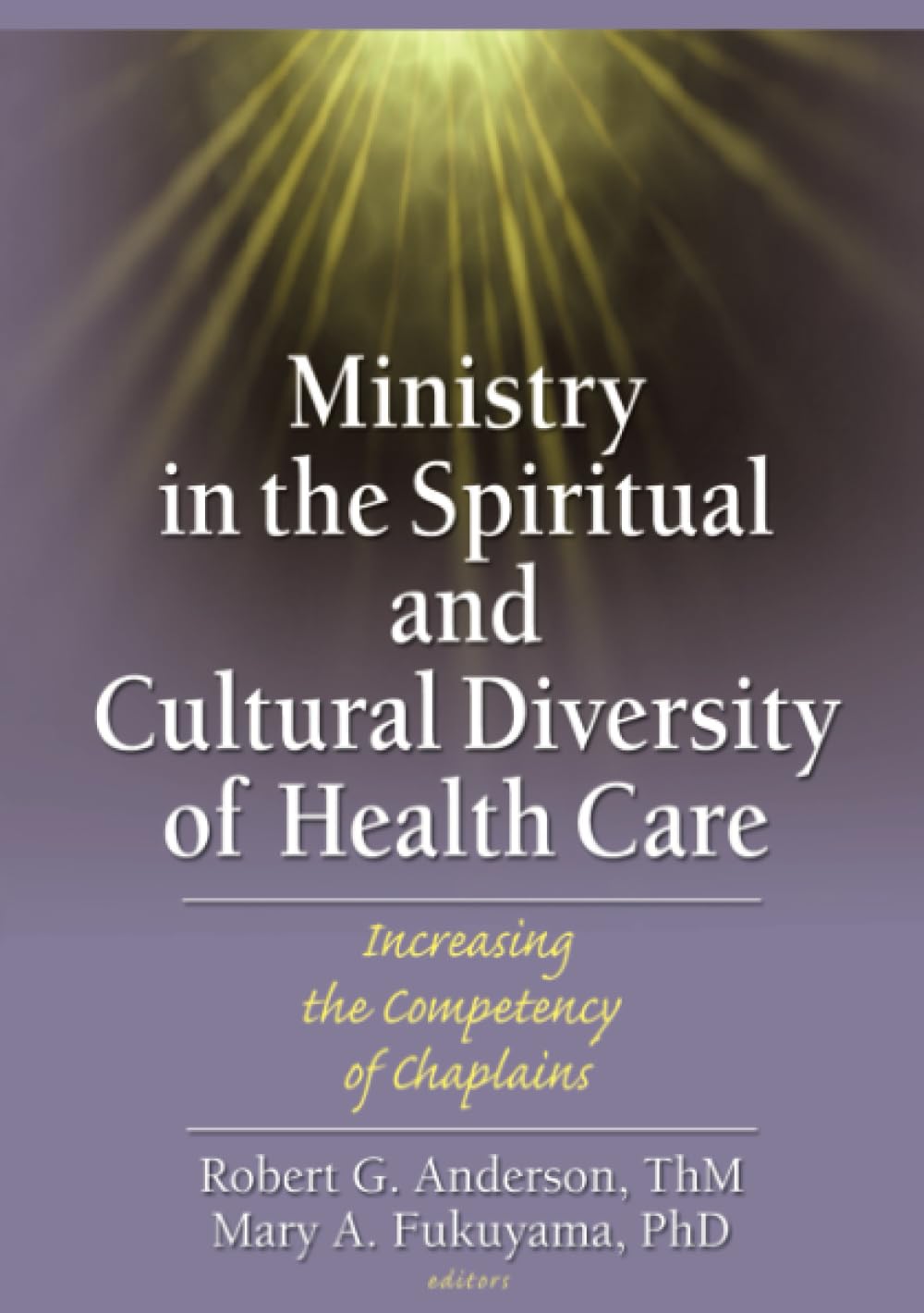 Ministry in the Spiritual and Cultural Diversity of Health Care: Increasing the Competency of Chaplains