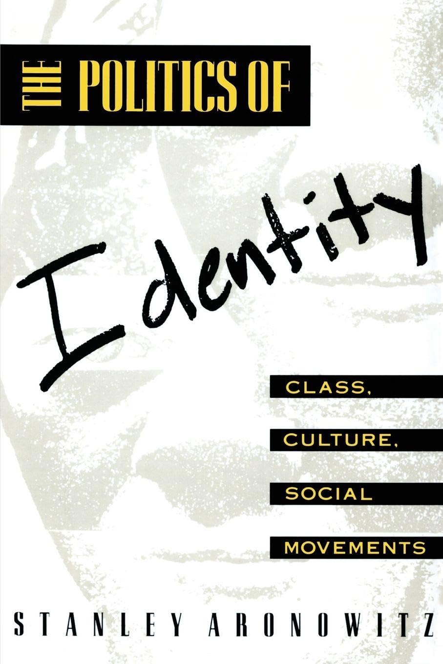 The Politics of Identity: Class, Culture, Socia, Aronowitz Paperback..