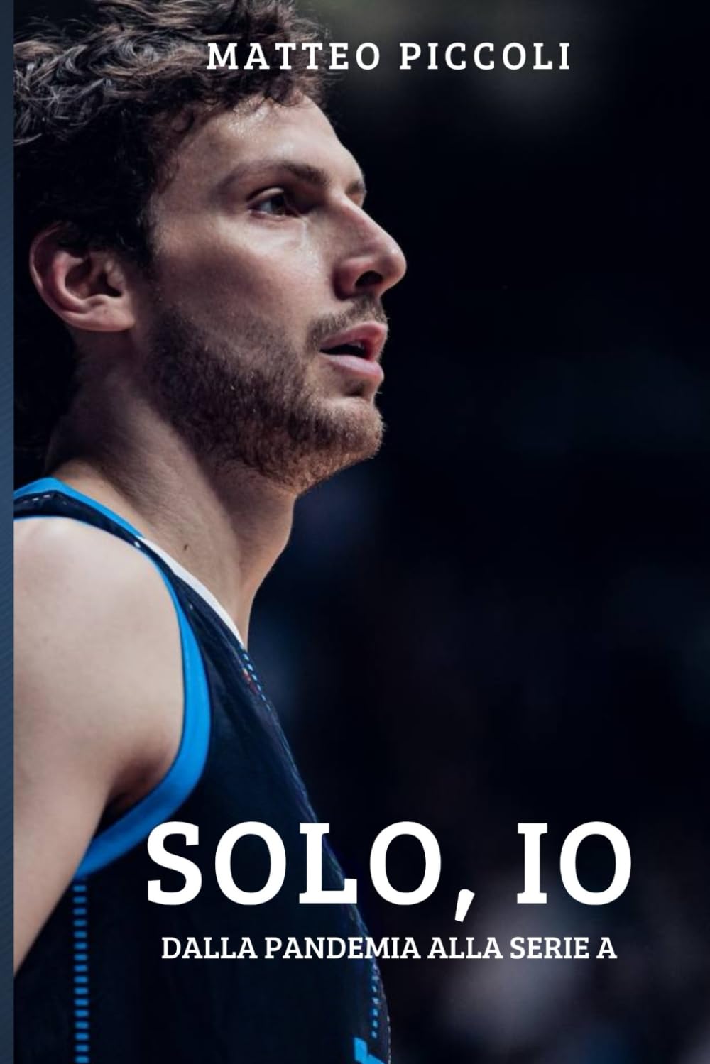 Solo, io.: Dalla pandemia alla Serie A