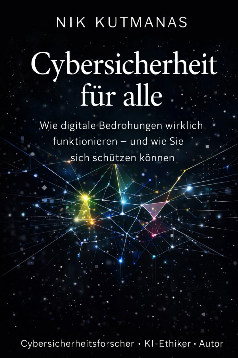 Cybersicherheit für alle: Wie digitale Bedrohungen wirklich funktionieren – und wie Sie sich schützen können