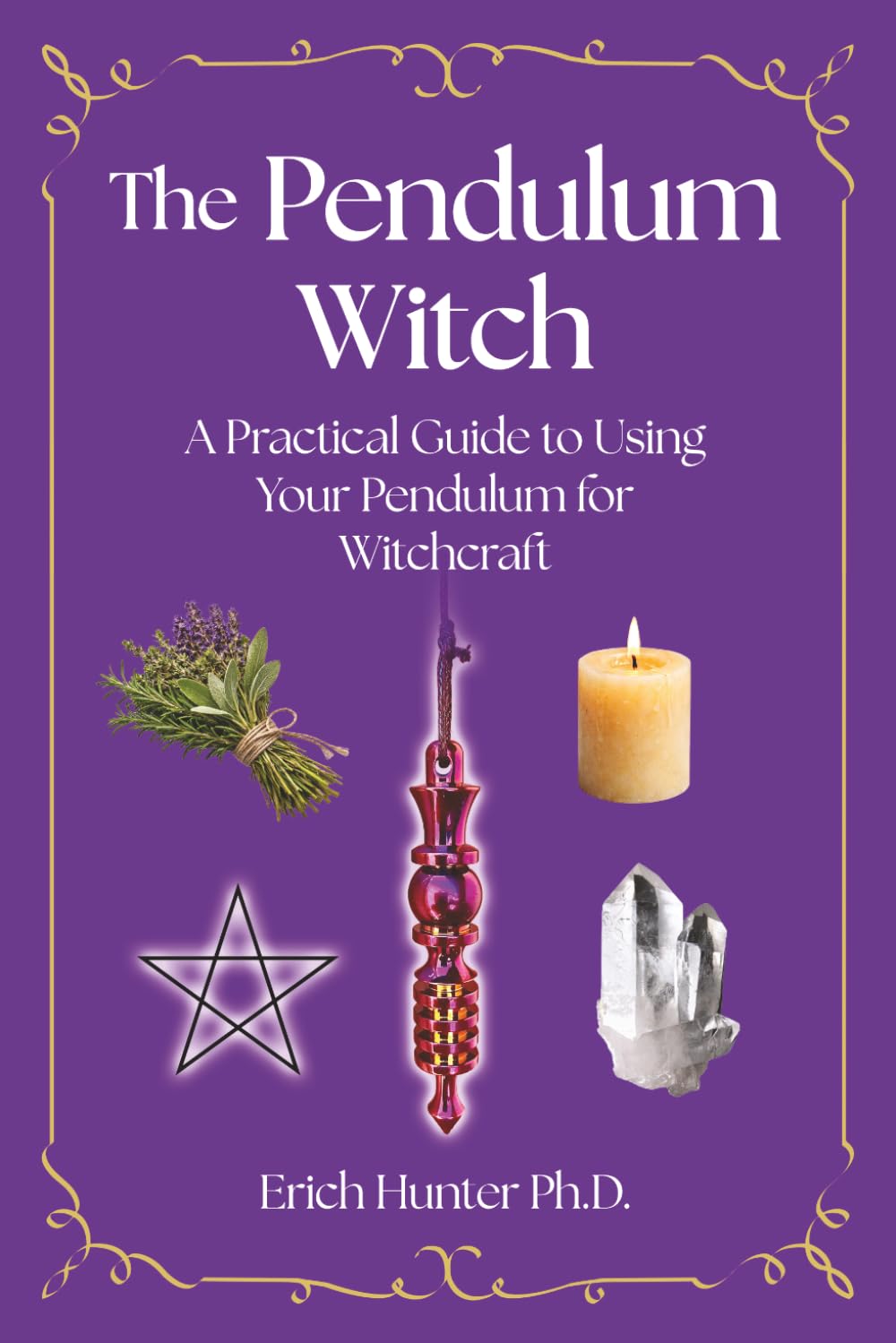 The Pendulum Witch: A Practical Guide to Using Your Pendulum for Witchcraft