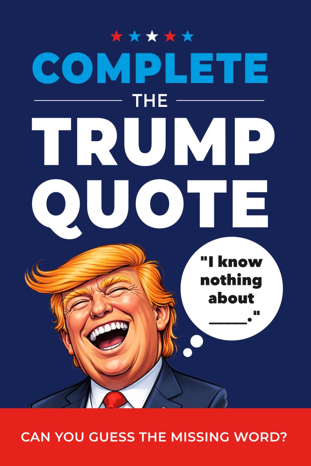 Complete the Trump Quote: Can You Guess the Missing Word?