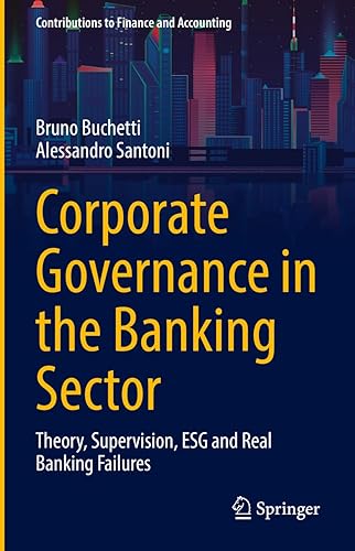 Corporate Governance in the Banking Sector: Theory, Supervision, ESG and Real Banking Failures (Contributions to Finance and Accounting)
