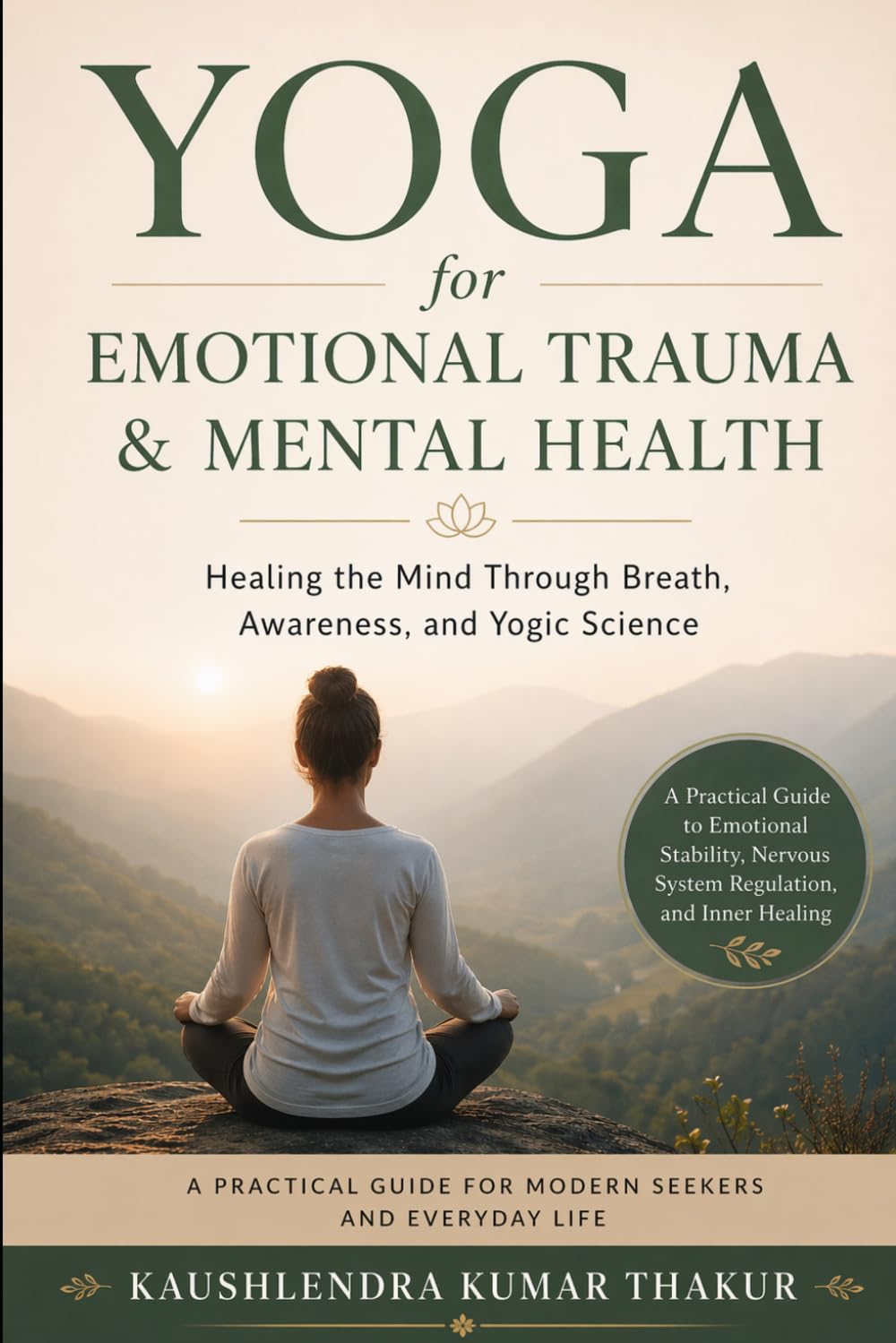 Yoga for Emotional Trauma & Mental Health: Healing the Mind Through Breath, Awareness, and Yogic Science