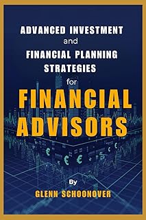 Advanced Investment and Financial Planning Strategies for Financial Advisors