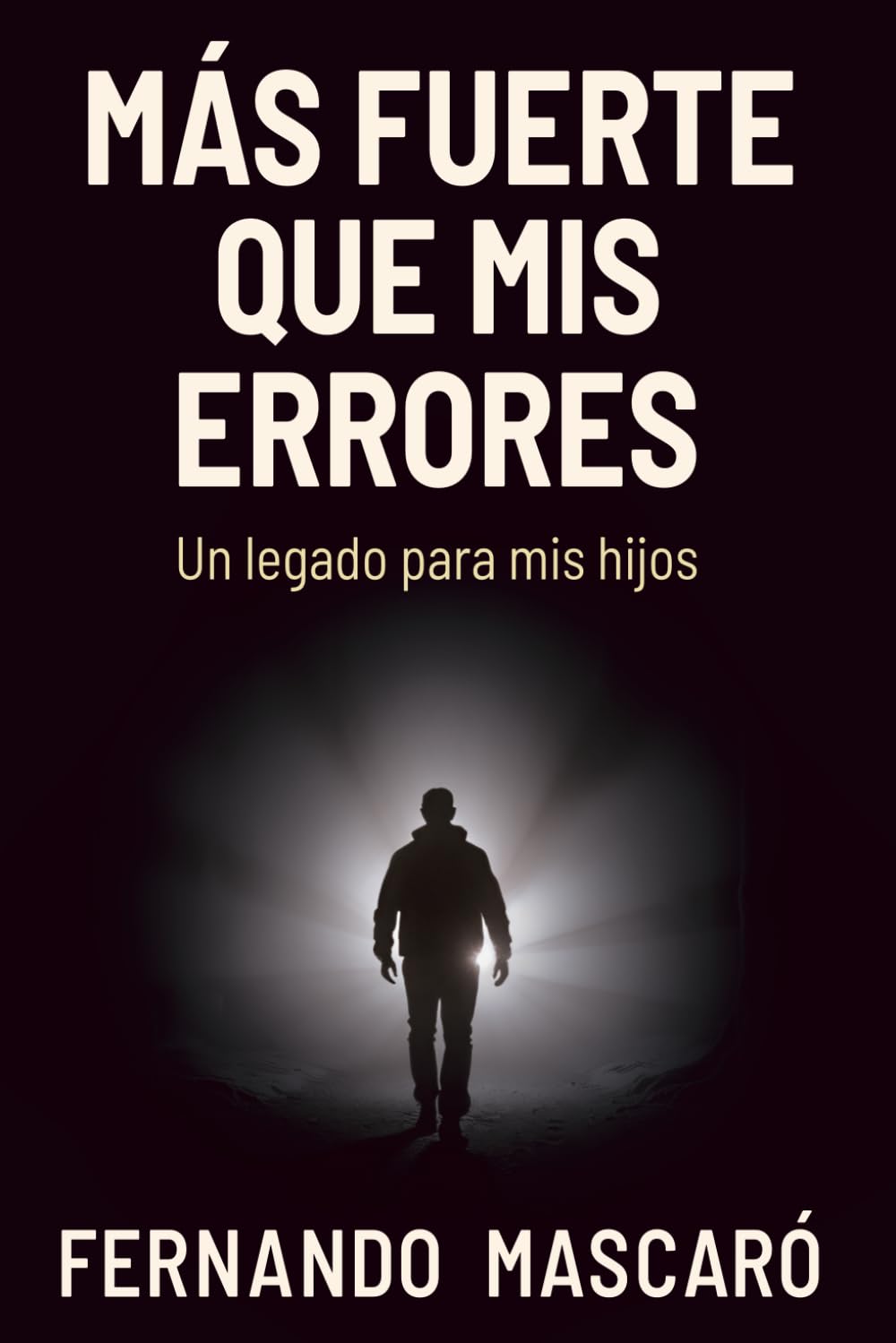 Mas Fuerte Que Mis Errores: Un Legado Para Mis Hijos