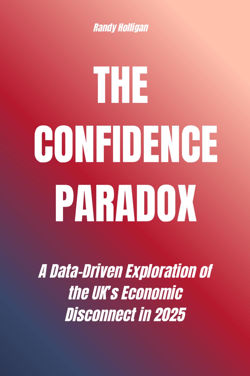 The Confidence Paradox: A Data-Driven Exploration of the UK’s Economic Disconnect in 2025