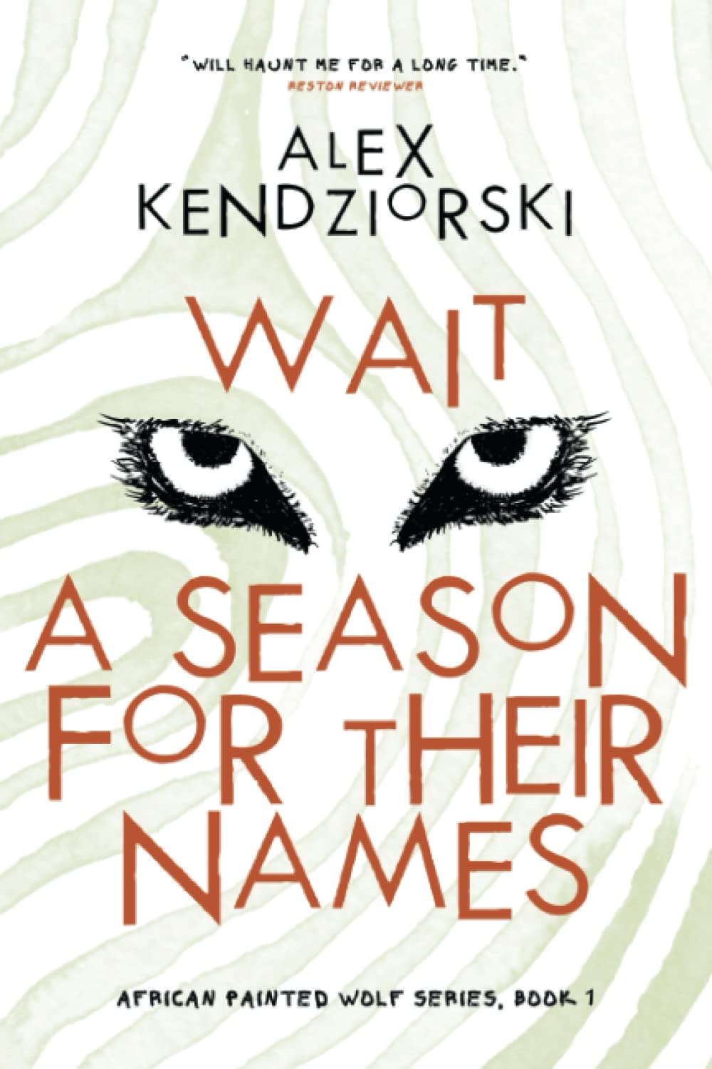 Wait a Season For Their Names: A Novel of the African Painted Wolf (The African Painted Wolf Novels)