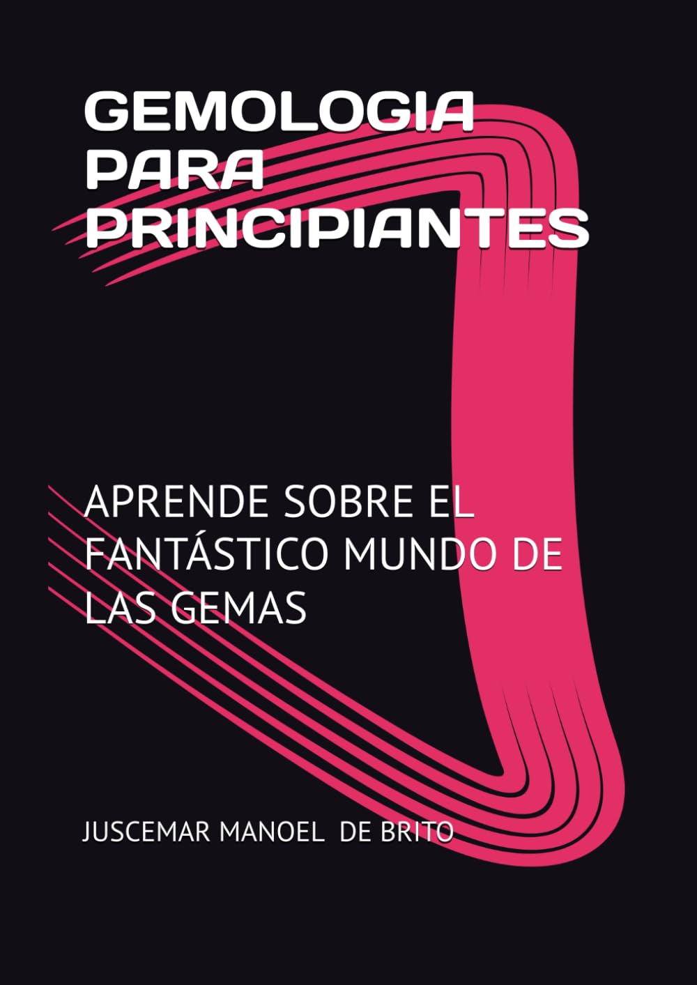 GEMOLOGIA PARA PRINCIPIANTES: APRENDE SOBRE EL FANTÁSTICO MUNDO DE LAS GEMAS