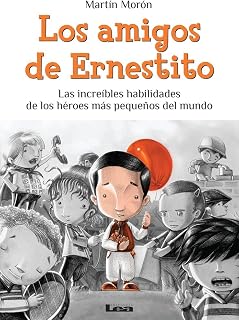 Los amigos de Ernestito: Las increíbles habilidades de los héroes más pequeños del mundo (La Brujula Y La Veleta)