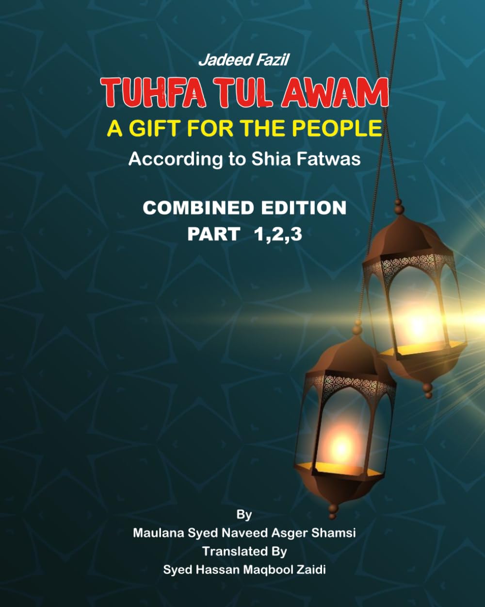 Tuhfa Tul Awam: Combined Edition: A Gift for the People (Parts 1, 2, & 3)