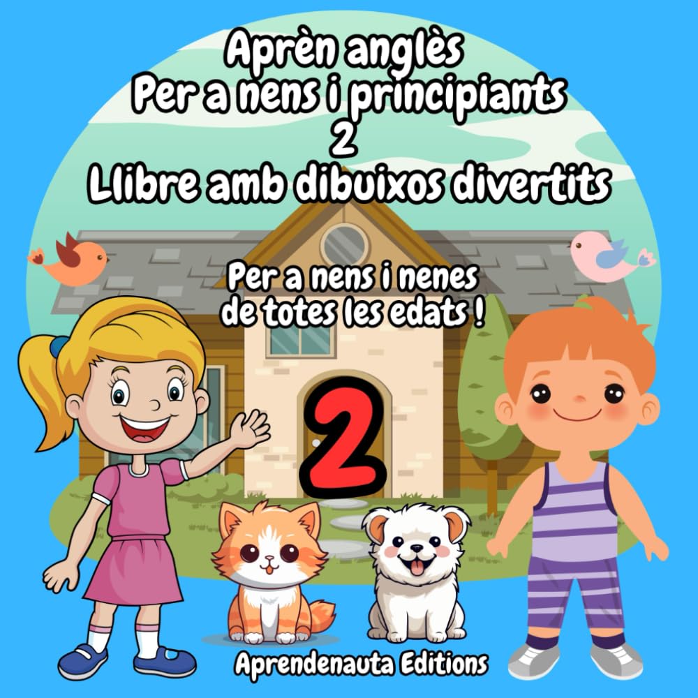 Aprèn anglès Per a nens i principiants 2 Llibre amb dibuixos divertits: Per a nens i nenes de totes les edats !
