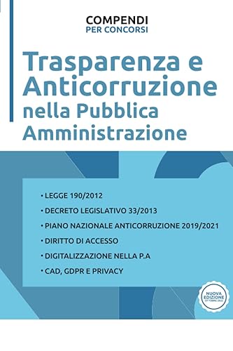 Trasparenza e Anticorruzione nella Pubblica Amministrazione: Analisi e aggiornamenti relativi alla Legge 190/2012 e al Decreto Legislativo 33/2013
