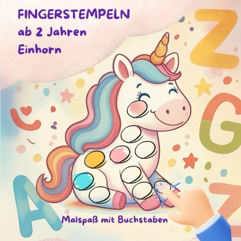 Fingerstempeln Einhorn für Kinder ab 2 Jahren: Erste Buchstaben lernen: Kreatives Stempelspaß