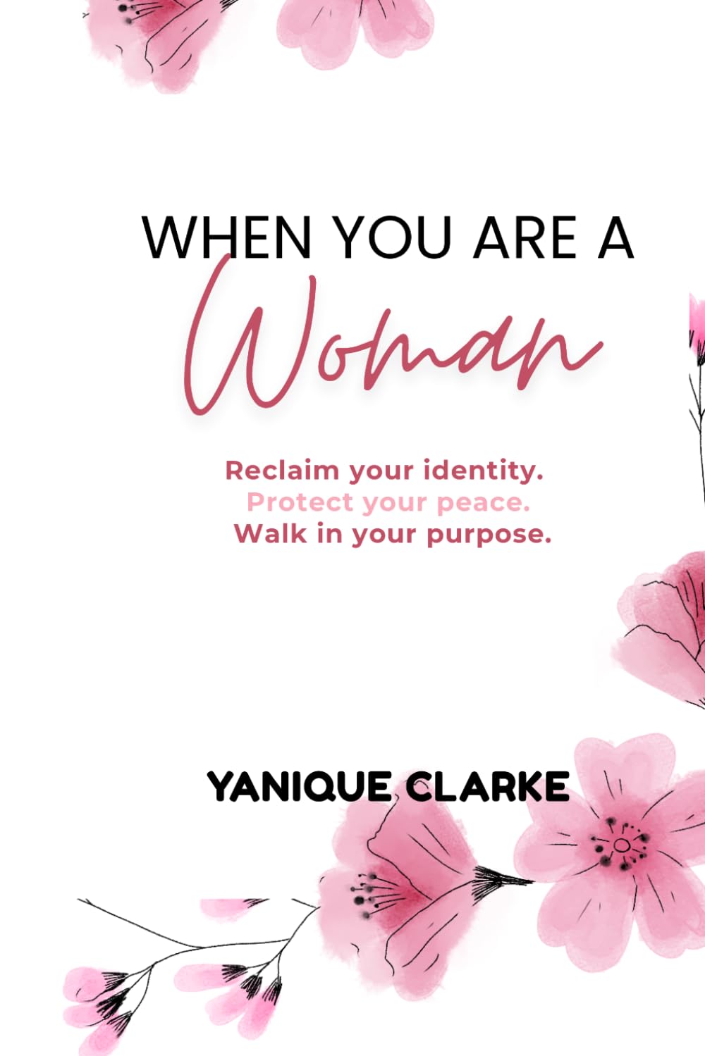 When You Are a Woman: Reclaim your identity. Protect your peace. Walk in your purpose.
